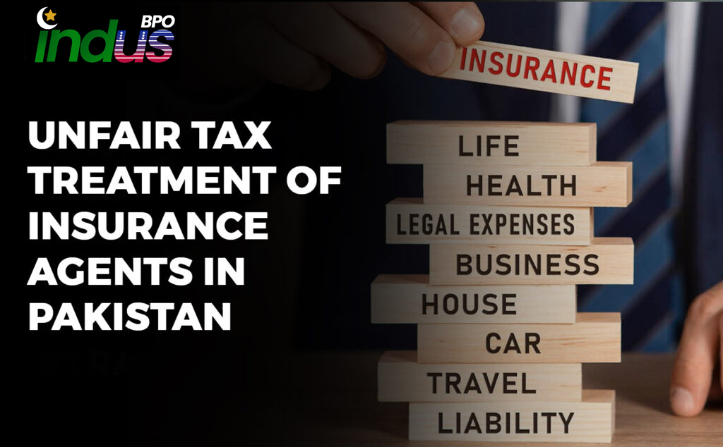 Unfair Tax Treatment of Insurance Agents in Pakistan! 
